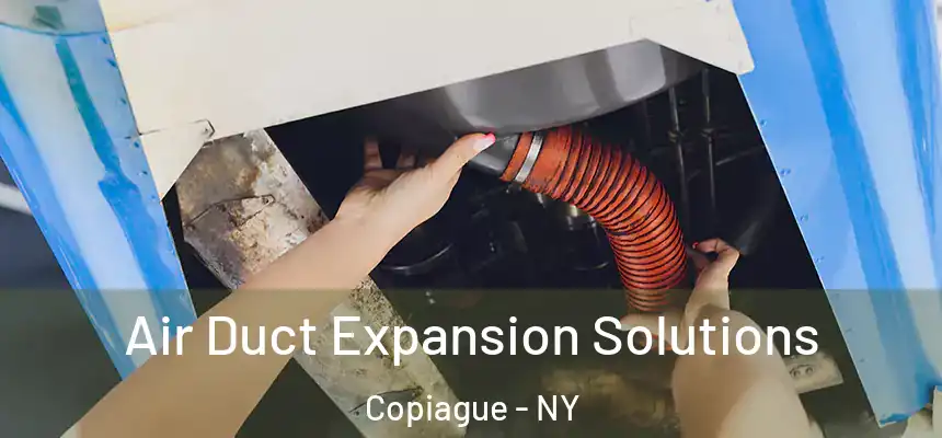  Air Duct Expansion Solutions Copiague - NY