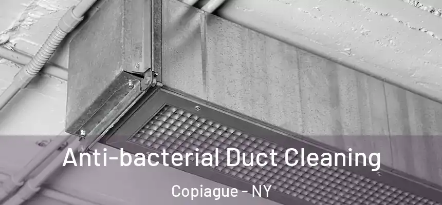 Anti-bacterial Duct Cleaning Copiague - NY