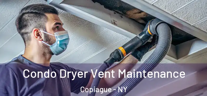 Condo Dryer Vent Maintenance Copiague - NY