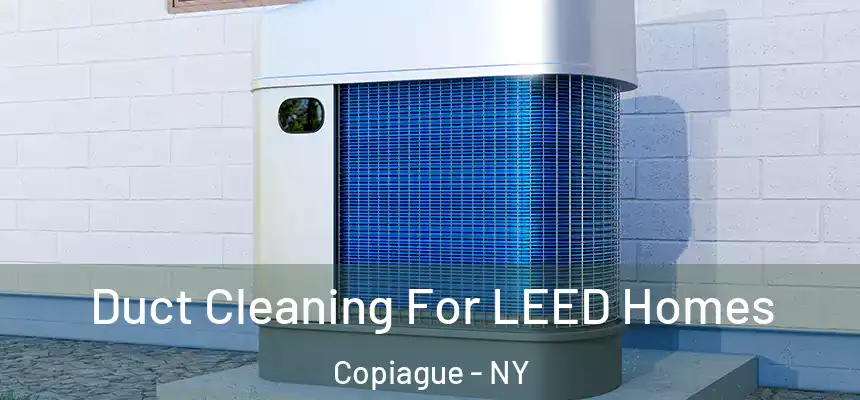 Duct Cleaning For LEED Homes Copiague - NY