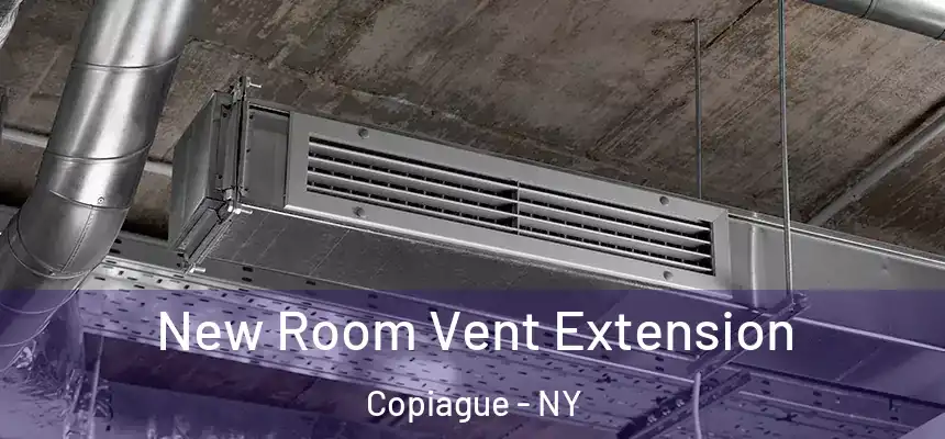  New Room Vent Extension Copiague - NY