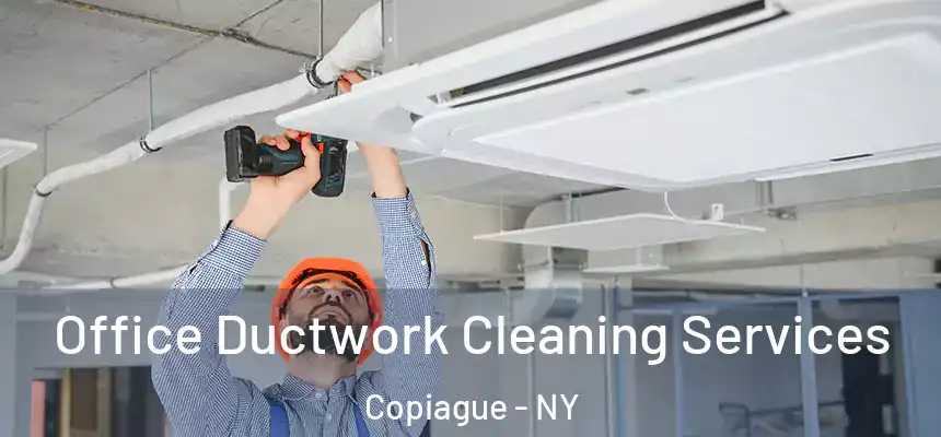 Office Ductwork Cleaning Services Copiague - NY